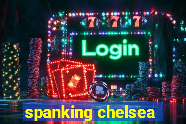 spanking chelsea